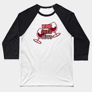 Wine Over Guys Valentines Day T-Shirt Baseball T-Shirt